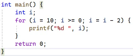 for( int i=10; i>=0; i=i-2) printf("%d ",i);