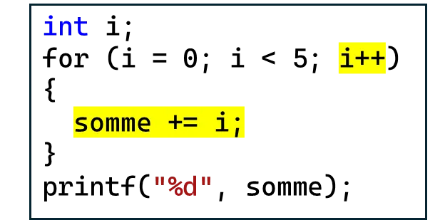 int somme=0;
for( int i=0; i<5; i++)
 somme +=i;